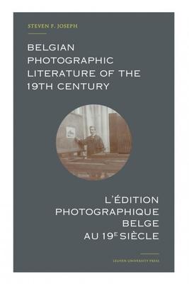 Belgian Photographic Literature of the 19th Century: A Bibliography and Census