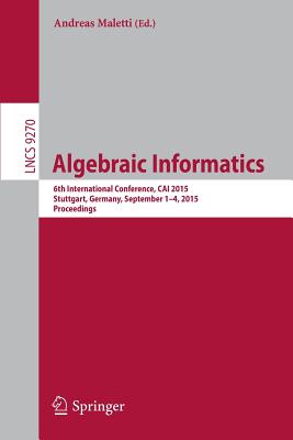 Algebraic Informatics: 6th International Conference, Cai 2015