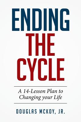 Ending the Cycle: A 14-lesson Plan to Changing Your Life
