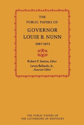 The Public Papers of Governor Louie B. Nunn: 1967--1971