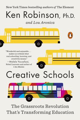 Creative Schools: The Grassroots Revolution That’s Transforming Education