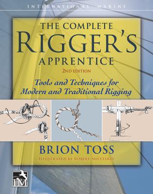 The Complete Rigger’s Apprentice: Tools and Techniques for Modern and Traditional Rigging, Second Edition