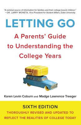 Letting Go: A Parents’ Guide to Understanding the College Years