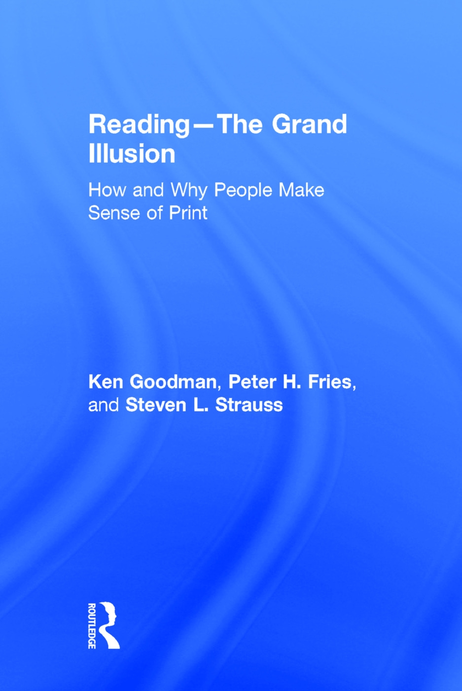 Reading: The Grand Illusion: How and Why People Make Sense of Print