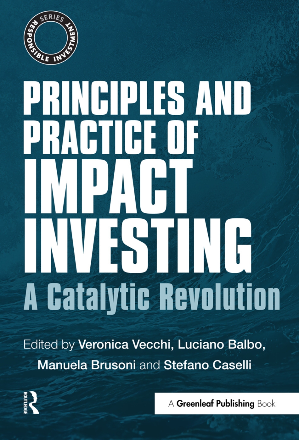 Principles and Practice of Impact Investing: A Catalytic Revolution