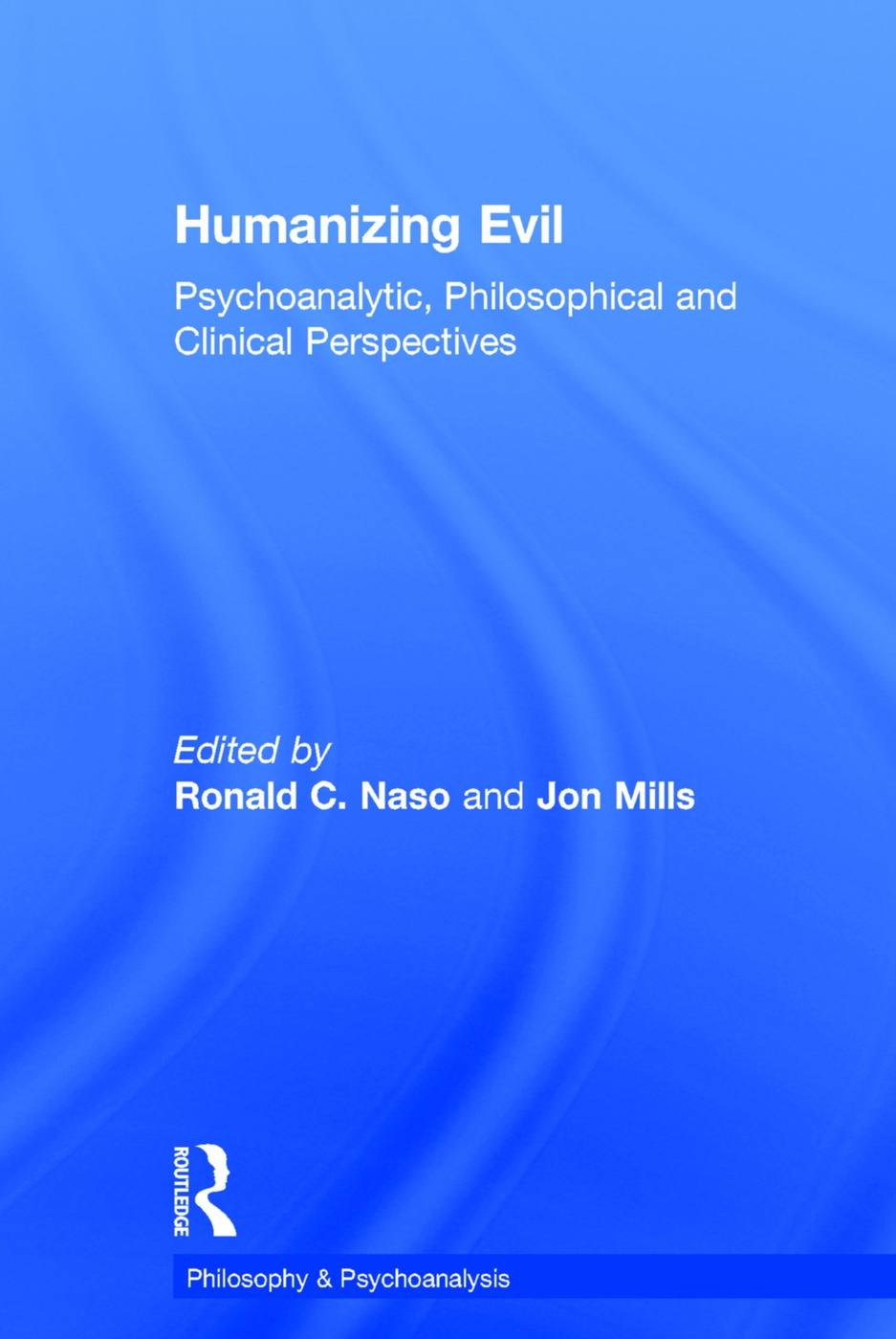 Humanizing Evil: Psychoanalytic, Philosophical and Clinical Perspectices