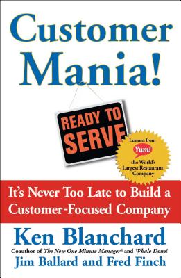 Customer Mania!: It’s Never Too Late to Build a Customer-Focused Company