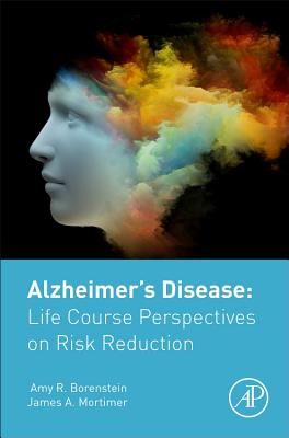 Alzheimer’s Disease: Life Course Perspectives on Risk Reduction