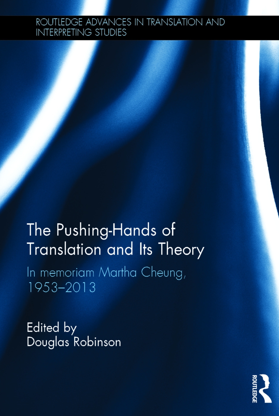 The Pushing-Hands of Translation and Its Theory: In Memoriam Martha Cheung, 1953-2013