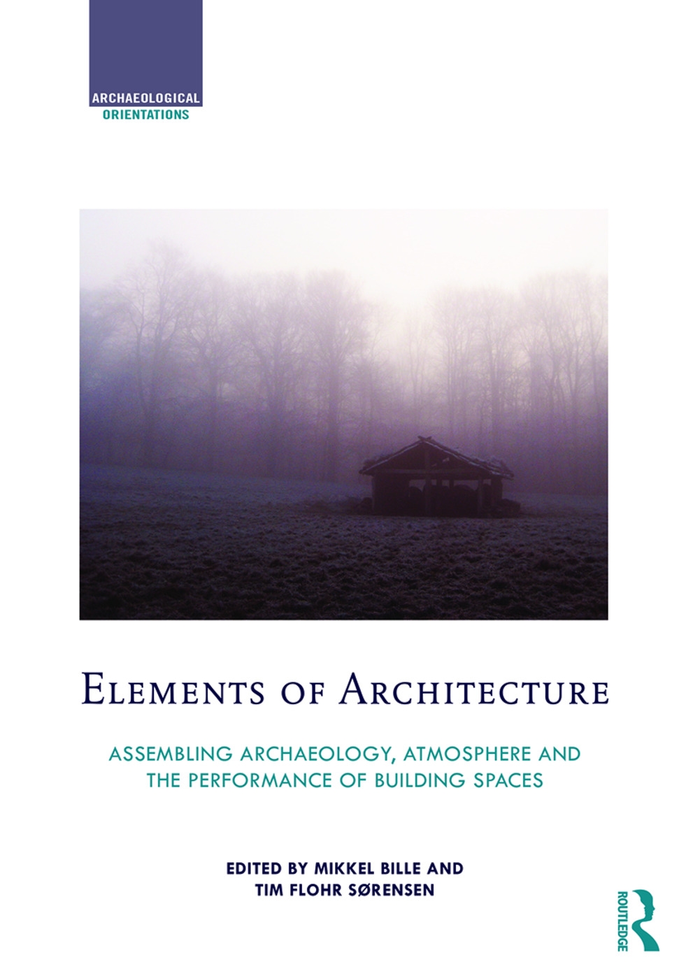 Elements of Architecture: Assembling Archaeology, Atmosphere and the Performance of Building Spaces