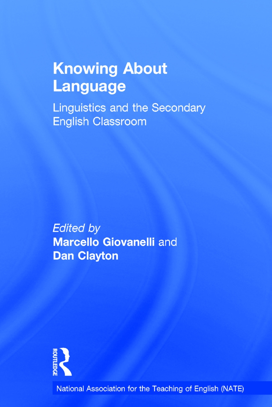 Knowing about Language: Linguistics and the Secondary English Classroom