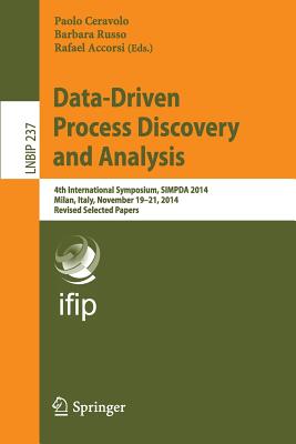 Data-driven Process Discovery and Analysis: 4th International Symposium, Simpda 2014, Milan, Italy, November 19-21, 2014, Revise