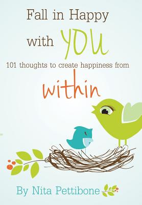 Fall in Happy With You: 101 Thoughts to Create Happiness from Within