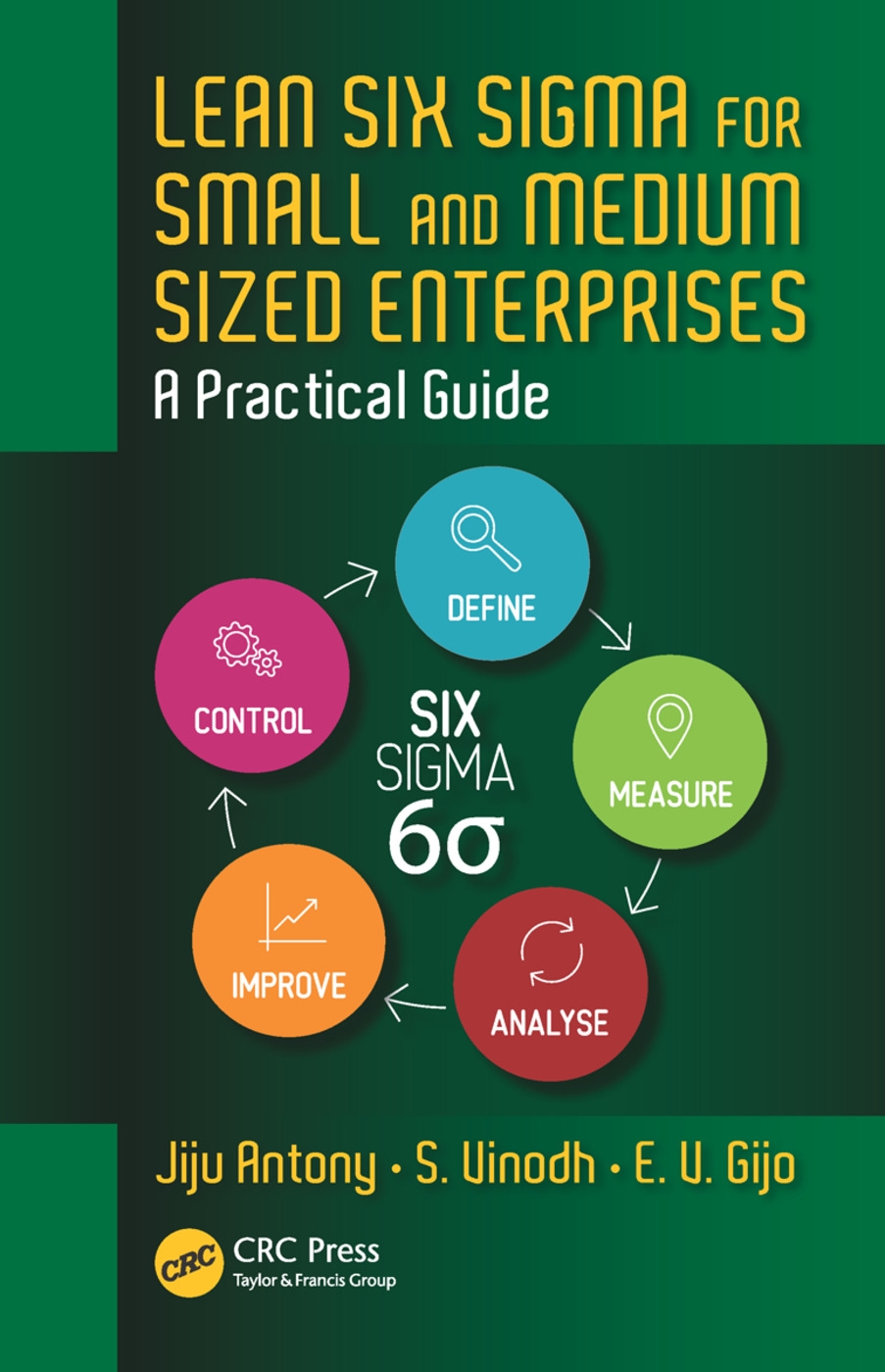 Lean Six SIGMA for Small and Medium Sized Enterprises: A Practical Guide