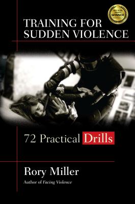 Training for Sudden Violence: 72 Practical Drills