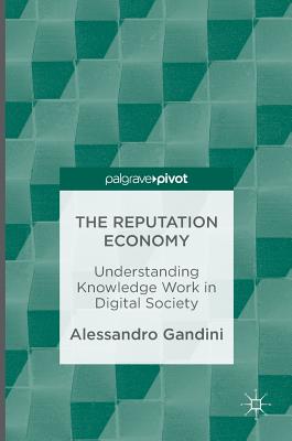 The Reputation Economy: Understanding Knowledge Work in Digital Society