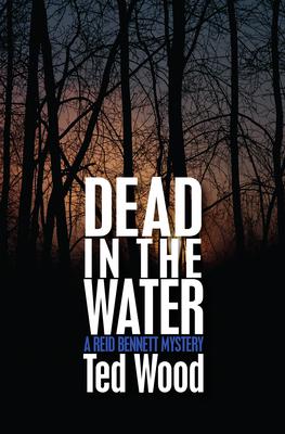 Dead in the Water: A Reid Bennett Mystery