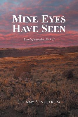 Mine Eyes Have Seen: Land of Promise, Book Two