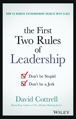The First Two Rules of Leadership: Don’t Be Stupid, Don’t Be a Jerk