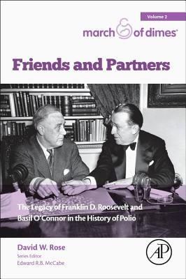 Friends and Partners: The Legacy of Franklin D. Roosevelt and Basil O’connor in the History of Polio