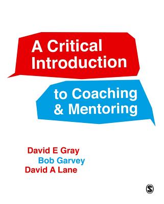 A Critical Introduction to Coaching & Mentoring: Debates, Dialogues & Discourses