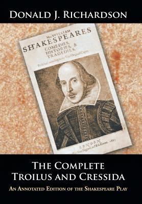 The Complete Troilus and Cressida: An Annotated Edition of the Shakespeare Play