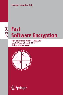 Fast Software Encryption: 22nd International Workshop, Fse 2015, Istanbul, Turkey, March 8-11, 2015, Revised Selected Papers