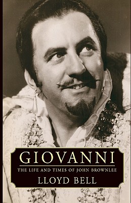 Giovanni: The Life and Times of John Brownlee