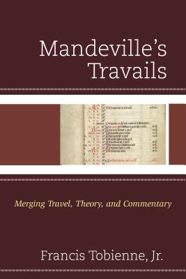 Mandeville’s Travails: Merging Travel, Theory, and Commentary