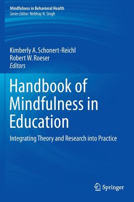 Handbook of Mindfulness in Education: Integrating Theory and Research Into Practice