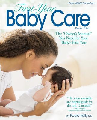 First-Year Baby Care: The owner’s Manual You Need for Your Baby’s First Year