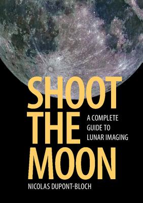 Shoot the Moon: A Complete Guide to Lunar Imaging