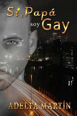 Si papá, soy gay / Yes Dad, I’m Gay
