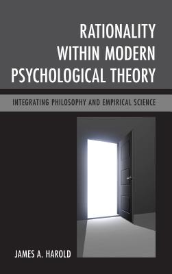 Rationality Within Modern Psychological Theory: Integrating Philosophy and Empirical Science