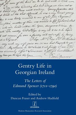 Gentry Life in Georgian Ireland: The Letters of Edmund Spencer 1711-1790