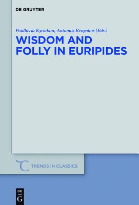 Wisdom and Folly in Euripides