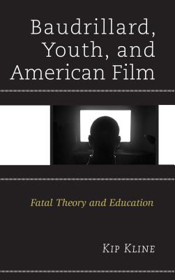 Baudrillard, Youth, and American Film: Fatal Theory and Education