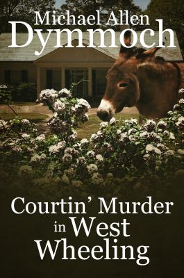 Courtin’ Murder in West Wheeling