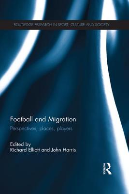 Football and Migration: Perspectives, Places, Players