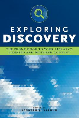 Exploring Discovery: The Front Door to Your Library’s Licensed and Digitized Content