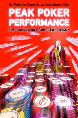 Peak Poker Performance: How to Bring Your ’A’ Game to Every Session