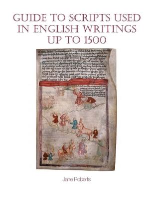 Guide to Scripts Used in English Writings Up to 1500