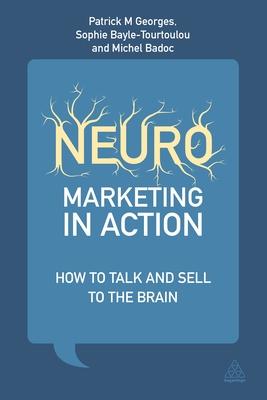 Neuromarketing in Action: How to talk and sell to the brain
