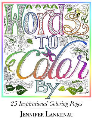 Words to Color by Adult Coloring Book: 25 Inspirational Coloring Pages
