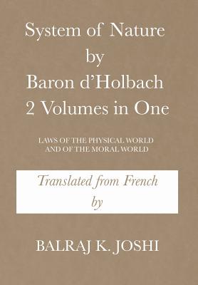 System of Nature by Baron D’holbach 2 Volumes in One: Laws of the Physical World and of the Moral World