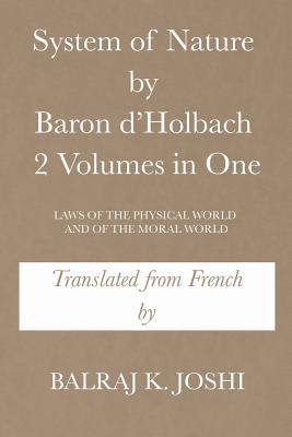 System of Nature by Baron D’holbach 2 Volumes in One: Laws of the Physical World and of the Moral World