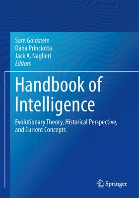 Handbook of Intelligence: Evolutionary Theory, Historical Perspective, and Current Concepts