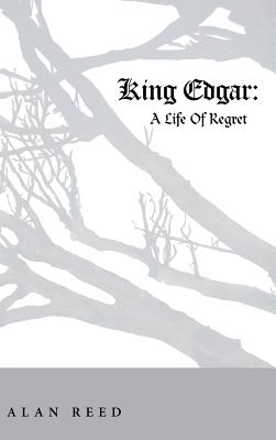 King Edgar: A Life of Regret