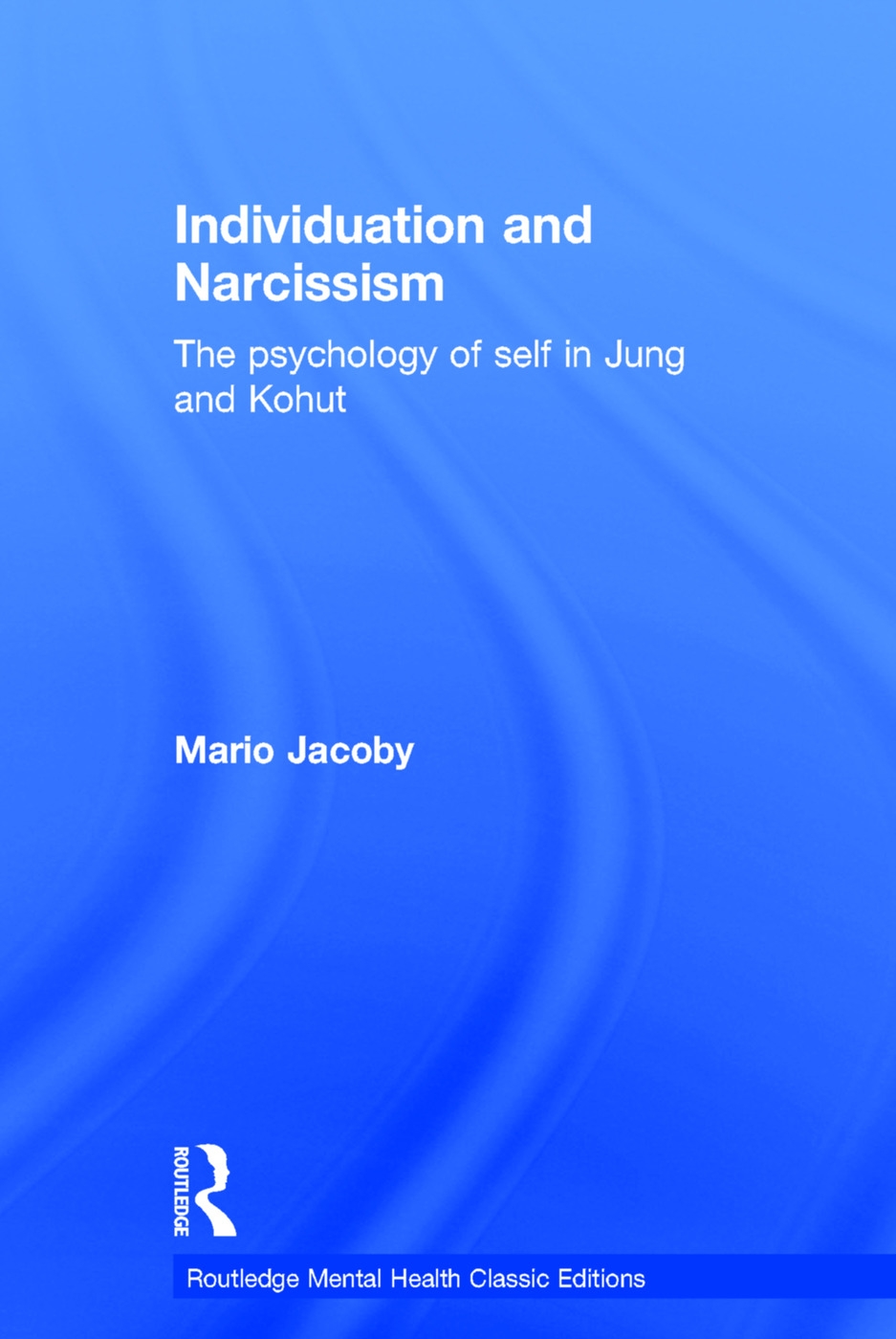Individuation and Narcissism: The Psychology of Self in Jung and Kohut