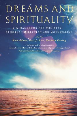 Dreams and Spirituality: A Handbook for Ministry, Spiritual Direction and Counselling